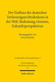 Der Einfluss des deutschen Verfassungsrechtsdenkens in der Welt: Bedeutung, Grenzen, Zukunftsperspektiven