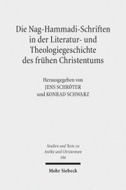 Die Nag-Hammadi-Schriften in der Literatur- und Theologiegeschichte des frühen Christentums