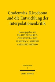 Gradenwitz, Riccobono und die Entwicklung der Interpolationenkritik / Gradenwitz, Riccobono e gli sviluppi della critica interpolazionistica