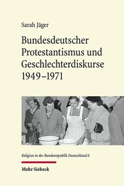 Bundesdeutscher Protestantismus und Geschlechterdiskurse 1949-1971