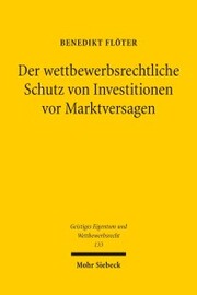 Der wettbewerbsrechtliche Schutz von Investitionen vor Marktversagen