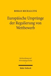 Europäische Ursprünge der Regulierung von Wettbewerb - Cover