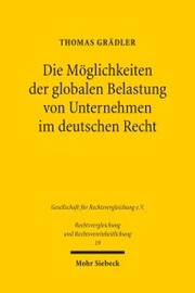 Die Möglichkeiten der globalen Belastung von Unternehmen im deutschen Recht