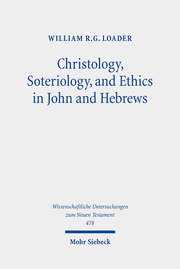 Christology, Soteriology, and Ethics in John and Hebrews - Cover