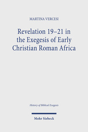 Revelation 19-21 in the Exegesis of Early Christian Roman Africa