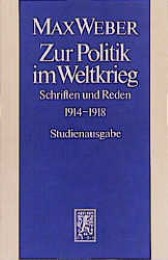 Max Weber Gesamtausgabe. Studienausgabe / Schriften und Reden / Zur Politik im Weltkrieg