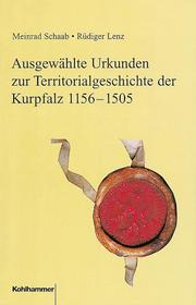 Ausgewählte Urkunden zur Territorialgeschichte der Kurpfalz 1156-1505 - Cover
