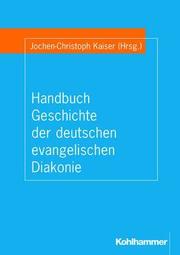 Handbuch Geschichte der deutschen evangelischen Diakonie