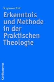 Erkenntnis und Methode in der Praktischen Theologie