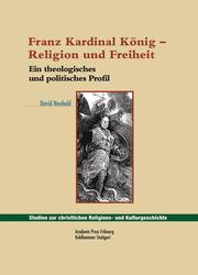 Franz Kardinal König: Religion und Freiheit
