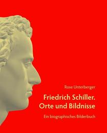 Friedrich Schiller - Orte und Bildnisse