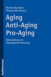 Aging, Anti-Aging, Pro-Aging