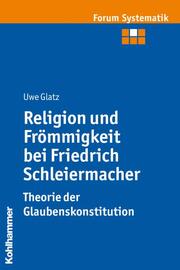 Religion und Frömmigkeit bei Friedrich Schleiermacher