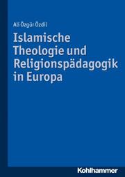 Islamische Theologie und Religionspädagogik in Europa