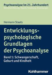 Entwicklungspsychologische Grundlagen der Psychoanalyse 1