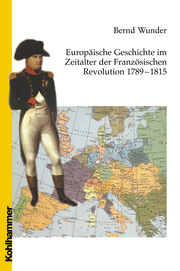 Europäische Geschichte im Zeitalter der Französischen Revolution 1789 - 1815