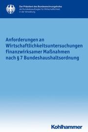 Anforderungen an Wirtschaftlichkeitsuntersuchungen finanzwirksamer Maßnahmen nach Paragraph 7 Bundeshaushaltsordnung