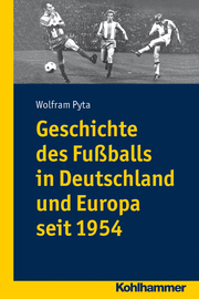 Geschichte des Fußballs in Deutschland und Europa seit 1954 - Cover