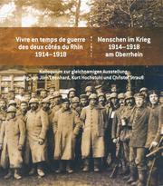 Menschen im Krieg 1914-1918 am Oberrhein/Vivre en temps de guerre des deux côtés du Rhin 1914-1918