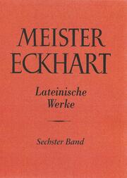 Meister Eckhart. Lateinische Werke Band 6
