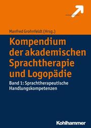 Kompendium der akademischen Sprachtherapie und Logopädie 1