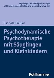 Psychodynamische Psychotherapie mit Säuglingen und Kleinkindern - Cover