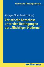 Christliche Katechese unter den Bedingungen der 'flüchtigen Moderne' - Cover
