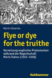 Flye or dye for the truithe - Cover