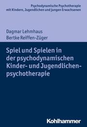 Spiel und Spielen in der psychodynamischen Kinder- und Jugendlichenpsychotherapie - Cover