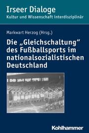 Die 'Gleichschaltung' des Fußballsports im nationalsozialistischen Deutschland