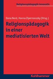 Religionspädagogik in einer mediatisierten Welt - Cover