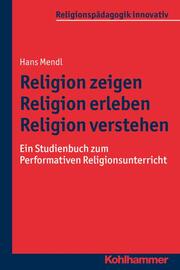 Religion zeigen - Religion erleben - Religion verstehen - Cover