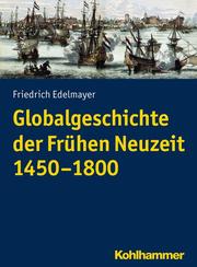 Globalgeschichte der Frühen Neuzeit 1450-1800.