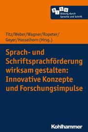 Sprach- und Schriftsprachförderung wirksam gestalten: Innovative Konzepte und Forschungsimpulse - Cover