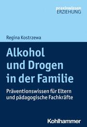 Alkohol und Drogen in der Familie