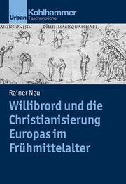 Willibrord und die Christianisierung Europas im Frühmittelalter - Cover