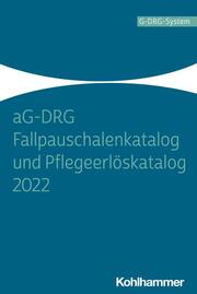 aG-DRG Fallpauschalenkatalog und Pflegeerlöskatalog 2022