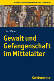 Gewalt und Gefangenschaft im Mittelalter - Cover