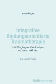 Integrative Bindungsorientierte Traumatherapie bei Säuglingen, Kleinkindern und Vorschulkindern - Cover