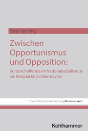 Zwischen Opportunismus und Opposition: Kulturschaffende im Nationalsozialismus am Beispiel Erich Ebermayers - Cover