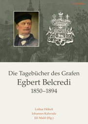 Die Tagebücher des Grafen Egbert Belcredi 1850-1894