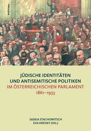 Jüdische Identitäten und antisemitische Politiken im österreichischen Parlament 1861-1933 - Cover