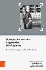 Fotografien aus den Lagern des NS-Regimes - Cover