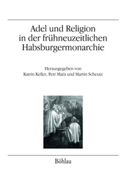 Adel und Religion in der frühneuzeitlichen Habsburgermonarchie - Cover