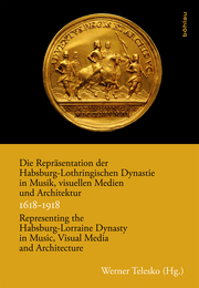 Die Repräsentation der Habsburg-Lothringischen Dynastie in Musik, visuellen Medi