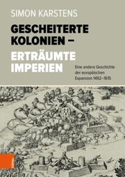 Gescheiterte Kolonien - Erträumte Imperien