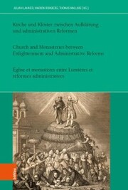 Kirche und Klöster zwischen Aufklärung und administrativen Reformen