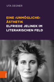 Eine unmögliche Ästhetik - Elfriede Jelinek im literarischen Feld
