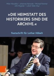 'Die Heimstatt des Historikers sind die Archive.'