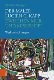 Der Maler Lucien C. Kapp zwischen Mur und Mississippi - Cover
